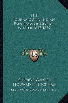 portada the journals and indian paintings of george winter 1837-1839 (in English)