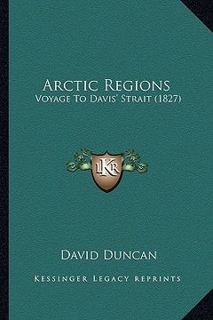 portada arctic regions: voyage to davis' strait (1827)