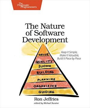 portada The Nature of Software Development: Keep it Simple, Make it Valuable, Build it Piece by Piece 