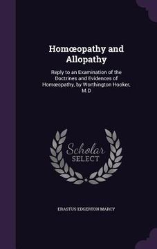 portada Homoeopathy and Allopathy: Reply to an Examination of the Doctrines and Evidences of Homoeopathy, by Worthington Hooker, M.D (en Inglés)
