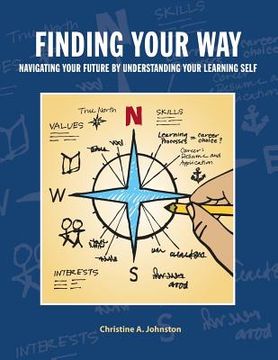 portada Finding Your Way: Navigating Your Future by Understanding Your Learning Self: Collegiate Edition