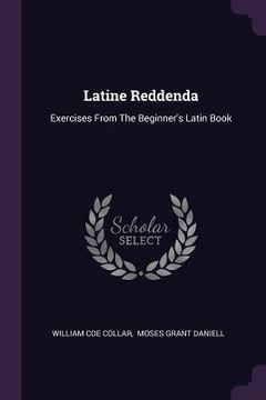 portada Latine Reddenda: Exercises From The Beginner's Latin Book