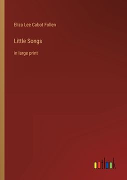 portada Little Songs: in large print (en Inglés)