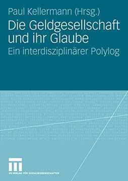 portada Die Geldgesellschaft und ihr Glaube: Ein Interdisziplinärer Polylog (en Alemán)