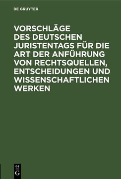 portada Vorschläge des Deutschen Juristentags für die art der Anführung von Rechtsquellen, Entscheidungen und Wissenschaftlichen Werken (en Alemán)