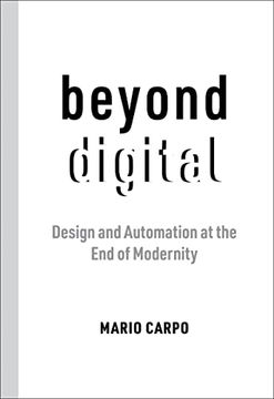 portada Beyond Digital: Design and Automation at the end of Modernity 