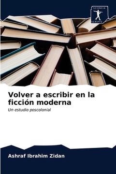 portada Volver a Escribir en la Ficción Moderna: Un Estudio Poscolonial