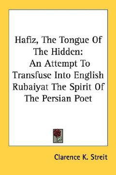 portada hafiz, the tongue of the hidden: an attempt to transfuse into english rubaiyat the spirit of the persian poet