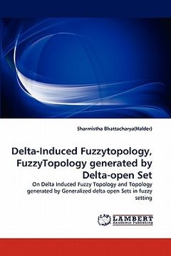 portada delta-induced fuzzytopology, fuzzytopology generated by delta-open set (en Inglés)