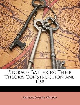 portada storage batteries: their theory, construction and use (en Inglés)
