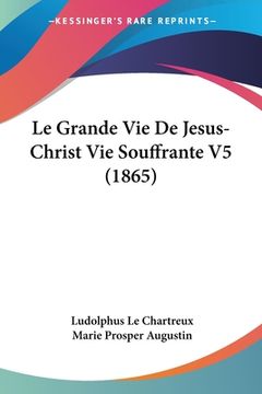 portada Le Grande Vie De Jesus-Christ Vie Souffrante V5 (1865) (en Francés)