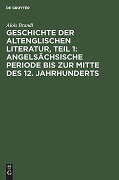 portada Geschichte der Altenglischen Literatur, Teil 1: Angelsächsische Periode bis zur Mitte des 12. Jahrhunderts (in German)