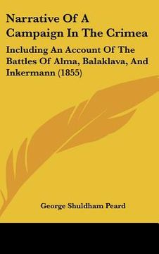 portada narrative of a campaign in the crimea: including an account of the battles of alma, balaklava, and inkermann (1855) (en Inglés)