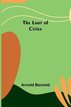 portada The Loot of Cities (en Inglés)
