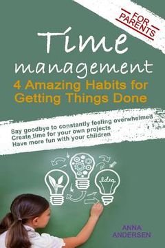 portada Time Management for Parents: 4 Amazing Habits for Getting Things Done (en Inglés)