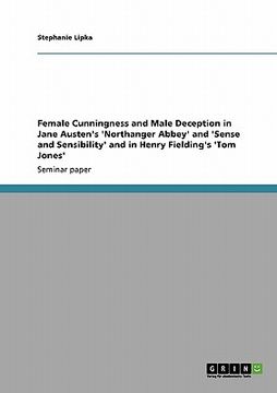 portada female cunningness and male deception in jane austen's 'northanger abbey' and 'sense and sensibility' and in henry fielding's 'tom jones' (en Inglés)