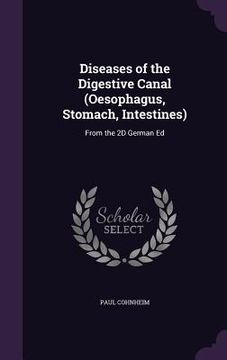portada Diseases of the Digestive Canal (Oesophagus, Stomach, Intestines): From the 2D German Ed (en Inglés)