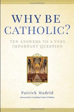 portada Why be Catholic? Ten Answers to a Very Important Question (en Inglés)