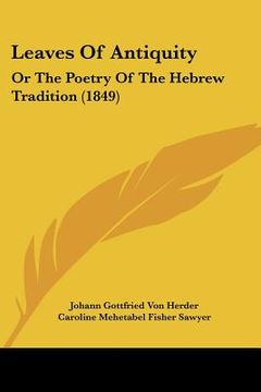 portada leaves of antiquity: or the poetry of the hebrew tradition (1849)