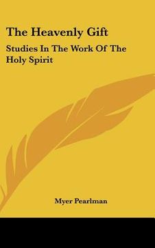 portada the heavenly gift: studies in the work of the holy spirit (en Inglés)