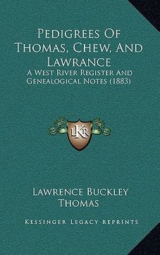 portada pedigrees of thomas, chew, and lawrance: a west river register and genealogical notes (1883) (en Inglés)