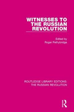 portada Witnesses to the Russian Revolution (en Inglés)