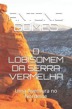 portada O Lobisomem Da Serra Vermelha: Uma Aventura no Nordeste (en Portugués)
