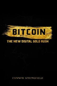 portada Bitcoin: The New Digital Gold Rush (en Inglés)