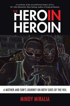portada The Hero in Heroin: A Mother and Son's Journey on Both Sides of the Veil (en Inglés)