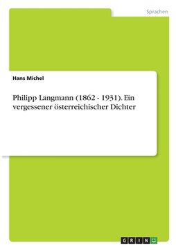 portada Philipp Langmann (1862 - 1931). Ein vergessener österreichischer Dichter (en Alemán)