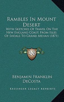 portada rambles in mount desert: with sketches of travel on the new england coast, from isles of shoals to grand menan (1871) (en Inglés)