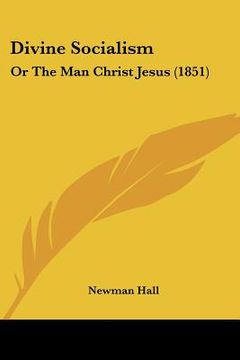portada divine socialism: or the man christ jesus (1851) (en Inglés)