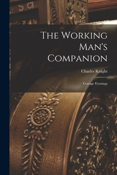 portada The Working Man's Companion: Cottage Evenings (en Inglés)