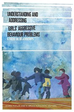 portada Understanding and Addressing Girls' Aggressive Behaviour Problems: A Focus on Relationships (en Inglés)