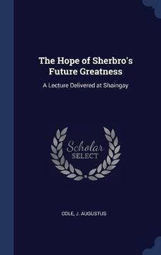 portada The Hope of Sherbro's Future Greatness: A Lecture Delivered at Shaingay
