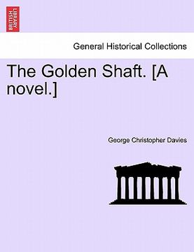portada the golden shaft. [a novel.] vol. i (en Inglés)