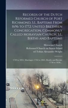 portada Records of the Dutch Reformed Church of Port Richmond, S.I., Baptisms From 1696 to 1772; United Brethren Congregation, Commonly Called Moravian Church (in English)