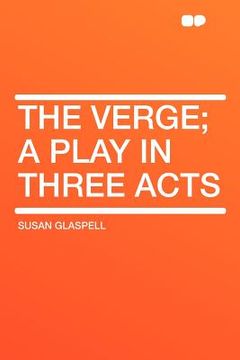 portada the verge; a play in three acts