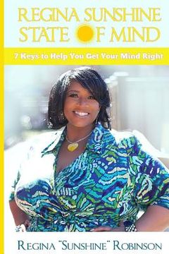 portada Regina Sunshine State of Mind: 7 Keys to Help You Get Your Mind Right (in English)