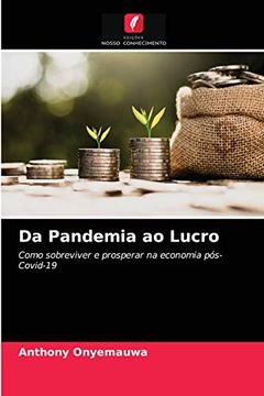 portada Da Pandemia ao Lucro: Como Sobreviver e Prosperar na Economia Pós-Covid-19 (in Portuguese)