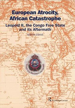portada European Atrocity, African Catastrophe: Leopold II, the Congo Free State and Its Aftermath (en Inglés)