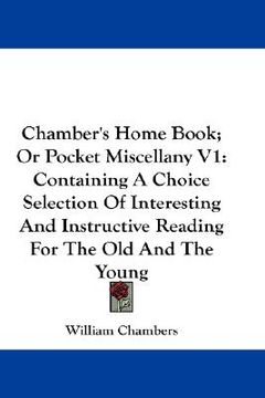portada chamber's home book; or pocket miscellany v1: containing a choice selection of interesting and instructive reading for the old and the young