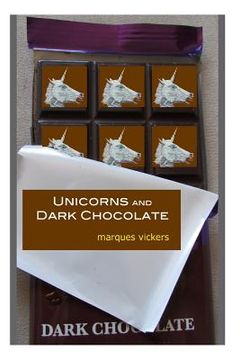 portada Unicorns and Dark Chocolate: The Poetry of Marques Vickers (en Inglés)
