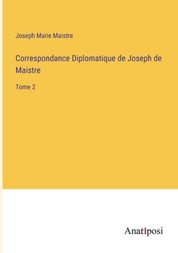 portada Correspondance Diplomatique de Joseph de Maistre: Tome 2 (en Francés)
