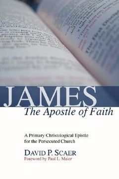 portada james, the apostle of faith: a primary christological epistle for the persecuted church (en Inglés)