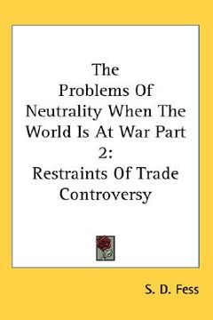 portada the problems of neutrality when the world is at war part 2: restraints of trade controversy (in English)