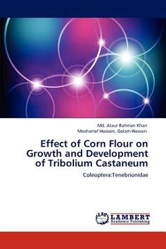 portada effect of corn flour on growth and development of tribolium castaneum (en Inglés)