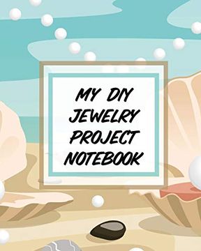 portada My diy Jewelry Project Notebook: Diy Project Planner Organizer Crafts Hobbies Home Made (en Inglés)