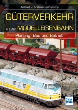 portada Güterverkehr auf der Modelleisenbahn: Planung, Bau und Betrieb. Die Modellbahn-Werkstatt (in German)