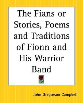 portada the fians or stories, poems and traditions of fionn and his warrior band (in English)